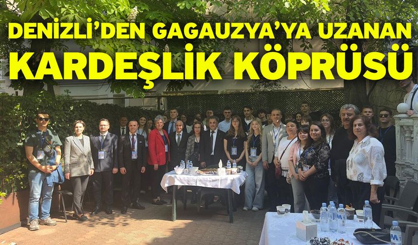 Denizli’den Gagauzya’ya uzanan kardeşlik köprüsü