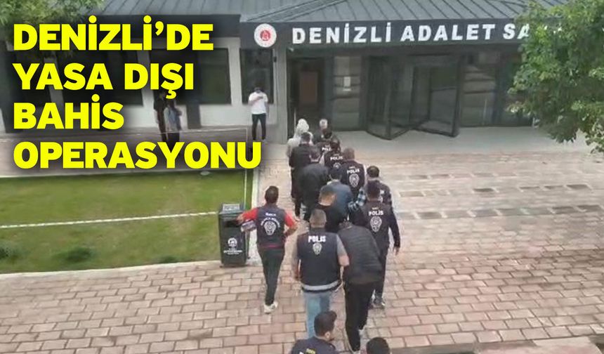 Denizli’de yasa dışı bahis operasyonu