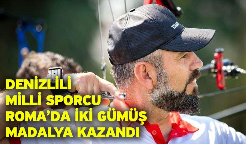 Denizlili milli sporcu Roma’da iki gümüş madalya kazandı