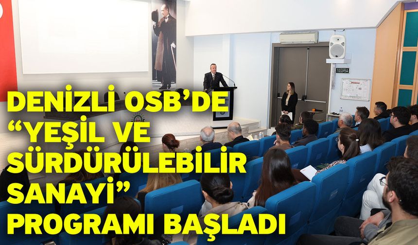 Denizli OSB’de “Yeşil Ve Sürdürülebilir Sanayi” Programı Başladı