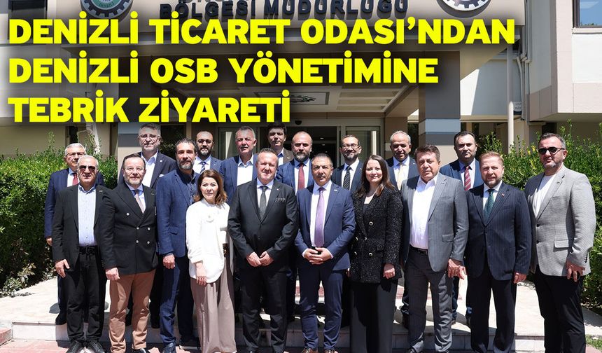 Denizli Ticaret Odası’ndan Denizli OSB Yönetimine Tebrik Ziyareti