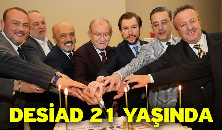 DESİAD 21 Yaşında