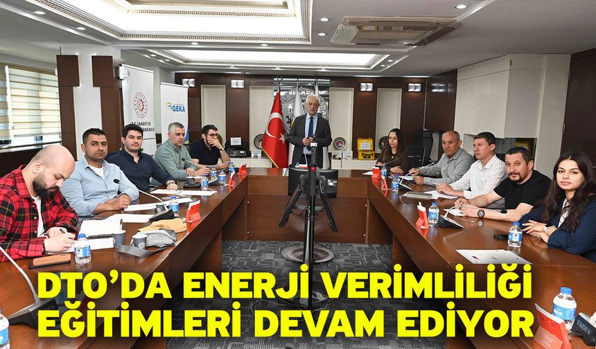 DTO’da Enerji Verimliliği Eğitimleri Devam Ediyor