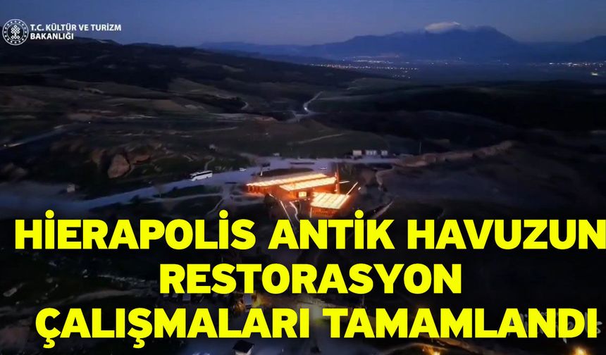 Hierapolis Antik Havuzun restorasyon çalışmaları tamamlandı