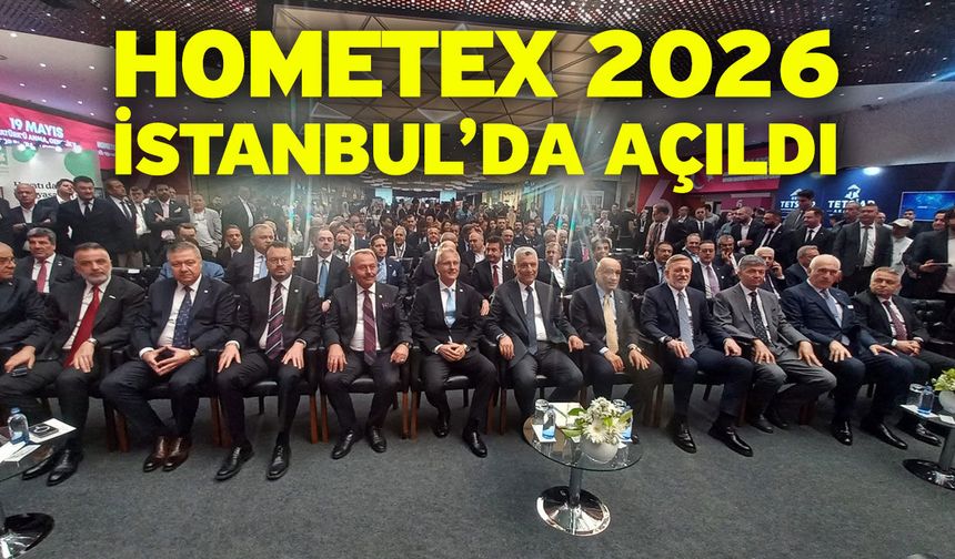HOMETEX 2026 İstanbul’da Açıldı
