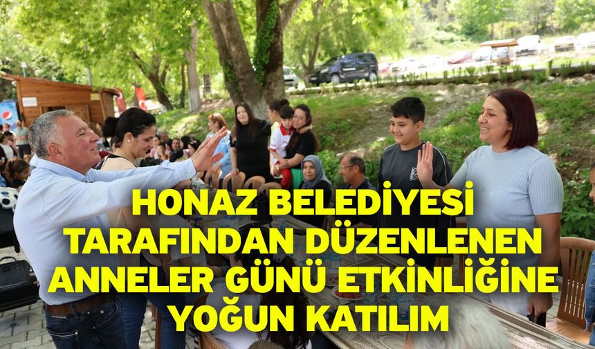 Honaz Belediyesi tarafından düzenlenen Anneler Günü etkinliğine yoğun katılım