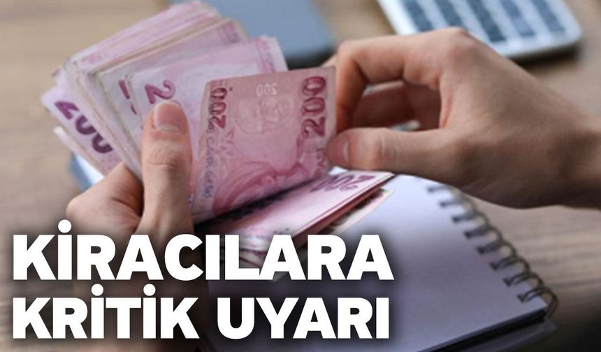 Kiracılara kritik uyarı