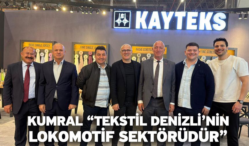 Kumral “Tekstil Denizli’nin lokomotif sektörüdür”