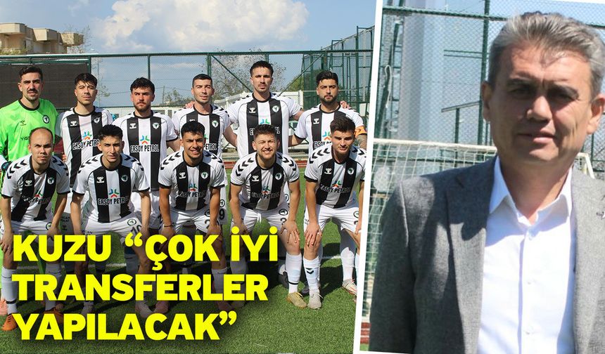 Kuzu “Çok iyi transferler yapılacak”