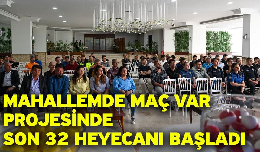 Mahallemde Maç Var projesinde son 32 heyecanı başladı