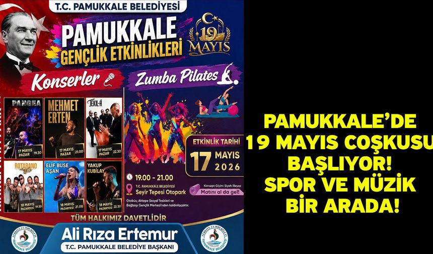 Pamukkale’de 19 Mayıs coşkusu başlıyor! Spor ve müzik bir arada!