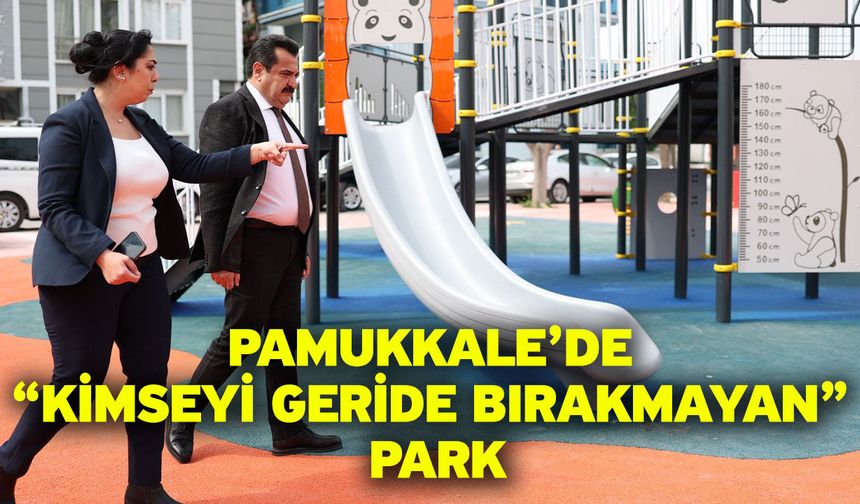 Pamukkale’de “Kimseyi Geride Bırakmayan” Park
