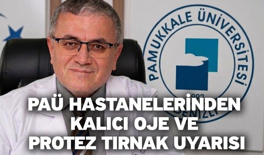 PAÜ Hastanelerinden Kalıcı Oje ve Protez Tırnak Uyarısı