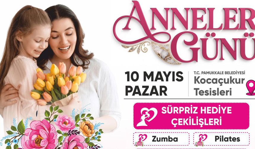 Pamukkale’de Anneler günü coşkusu! Kocaçukur’da dev etkinlik!