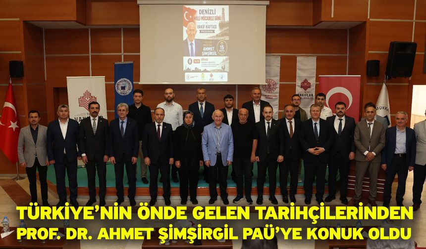 Türkiye’nin Önde Gelen Tarihçilerinden Prof. Dr. Ahmet Şimşirgil PAÜ’ye Konuk Oldu