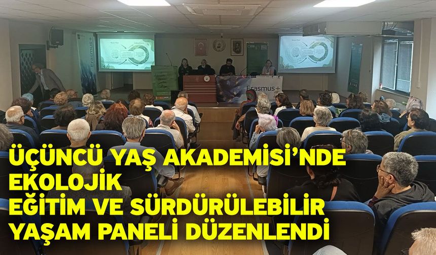 Üçüncü Yaş Akademisi’nde Ekolojik Eğitim ve Sürdürülebilir Yaşam Paneli Düzenlendi