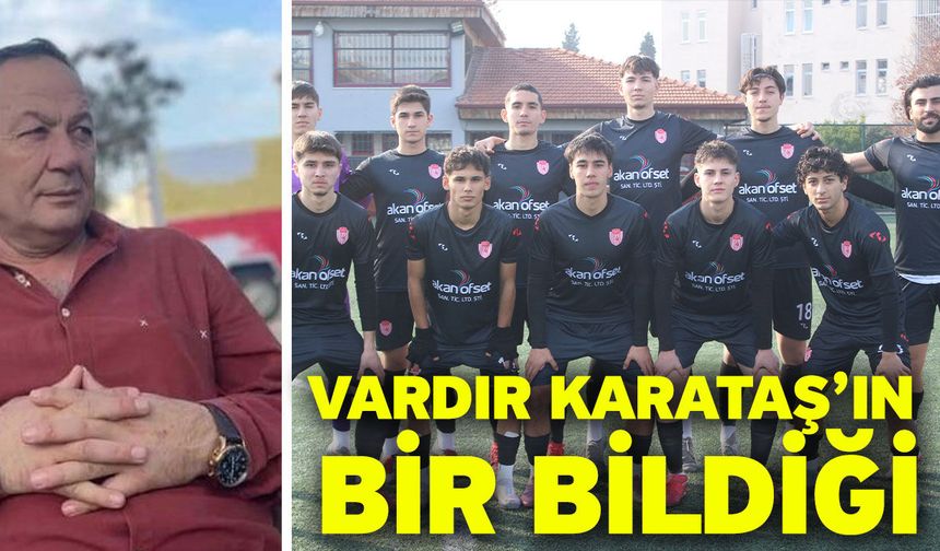 Vardır Karataş’ın bir bildiği