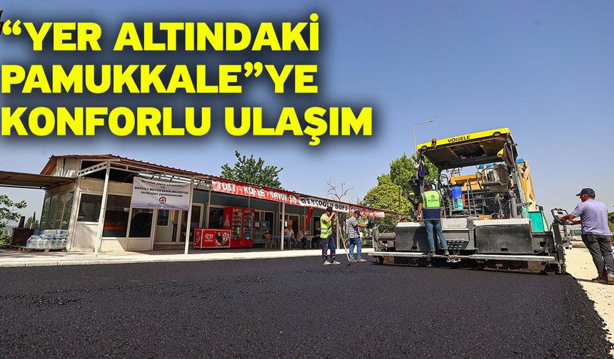 Büyükşehir’den Kaklık Mağarası yoluna sıcak asfalt hamlesi