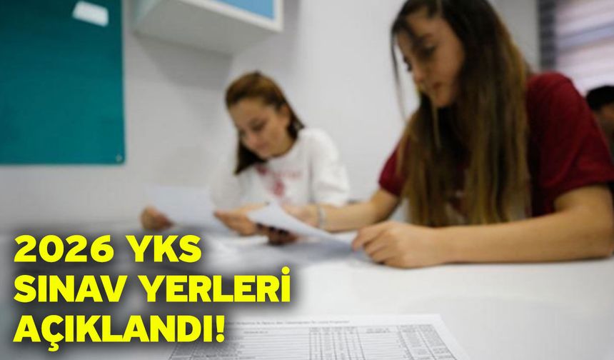 2026 YKS Sınav Yerleri Açıklandı!