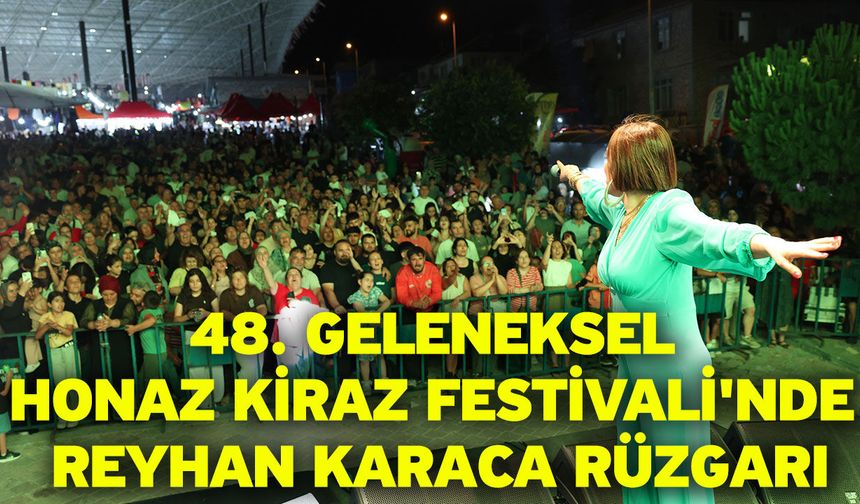 48. Geleneksel Honaz Kiraz Festivali'nde Reyhan Karaca Rüzgarı