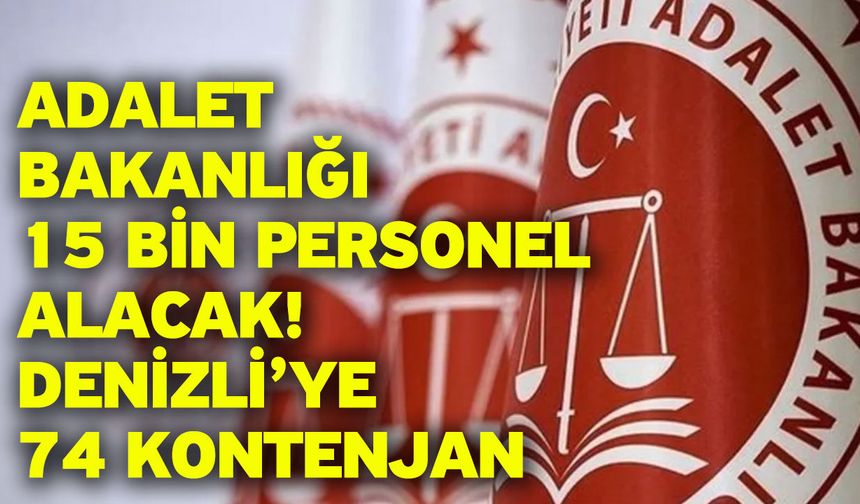 Adalet Bakanlığı 15 bin personel alacak! Denizli’ye 74 kontenjan