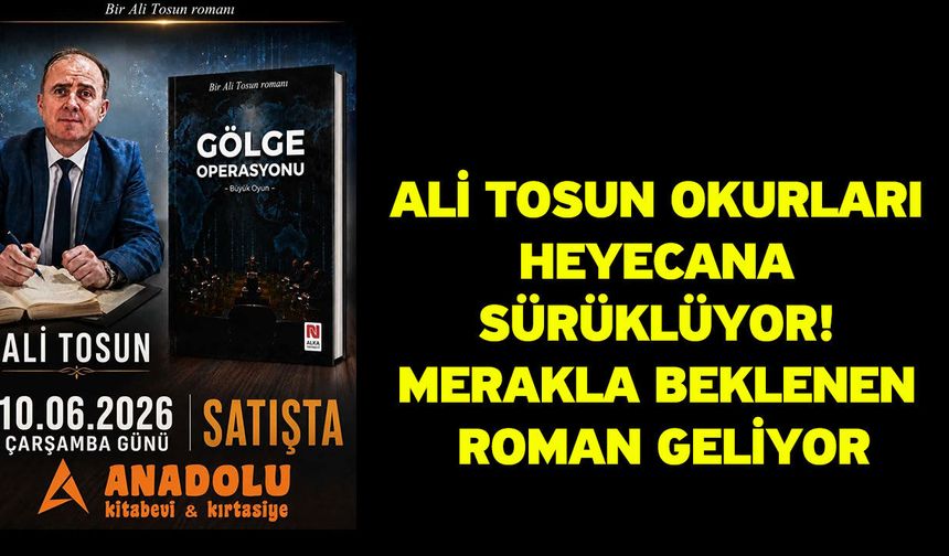 Ali Tosun Okurları Heyecana Sürüklüyor! Merakla Beklenen Roman Geliyor
