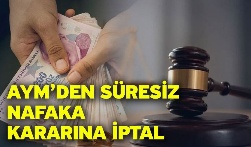 AYM’den Süresiz Nafaka Kararına İptal