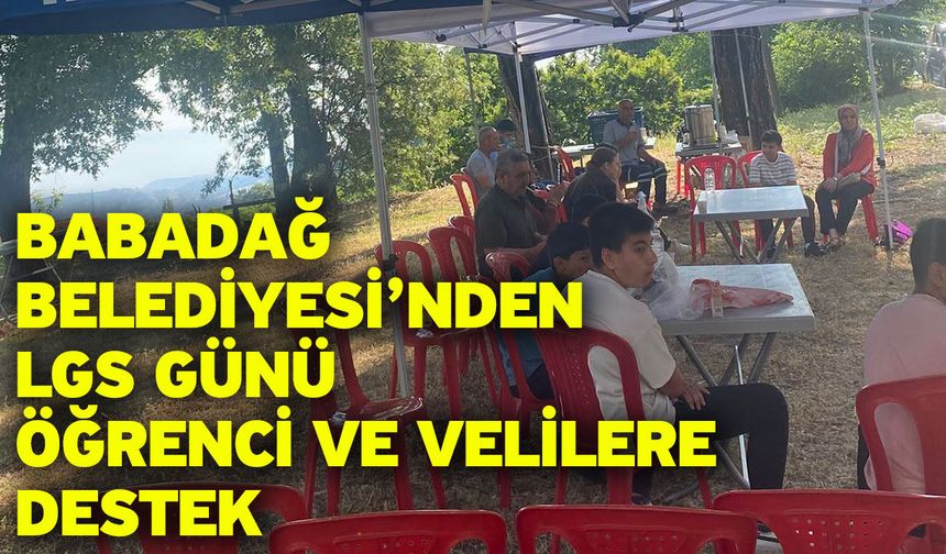 Babadağ Belediyesi’nden LGS Günü Öğrenci ve Velilere Destek