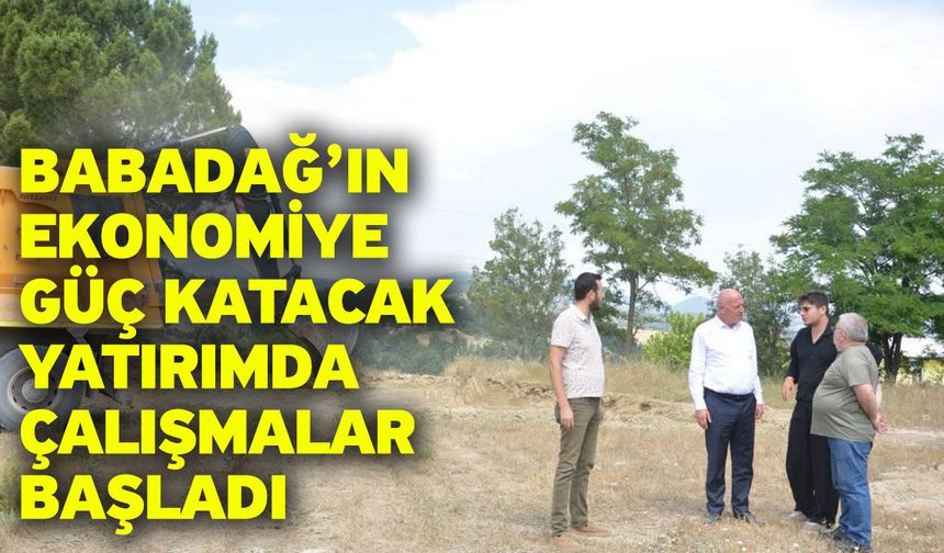 Babadağ’ın ekonomiye güç katacak yatırımda çalışmalar başladı