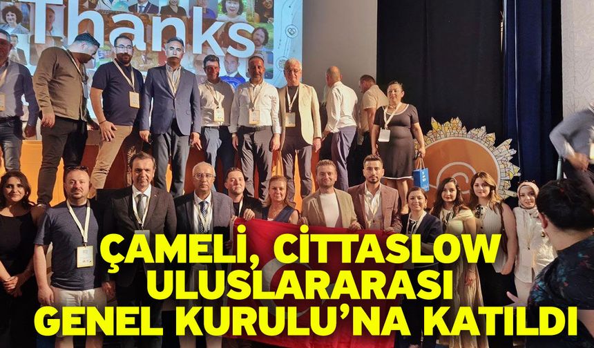Çameli, Cittaslow Uluslararası Genel Kurulu’na katıldı