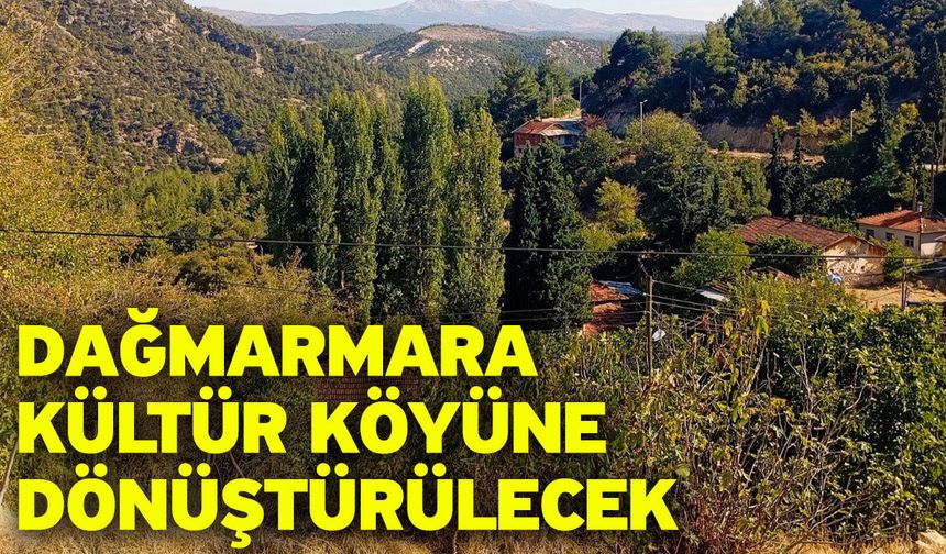 Dağmarmara kültür köyüne dönüştürülecek