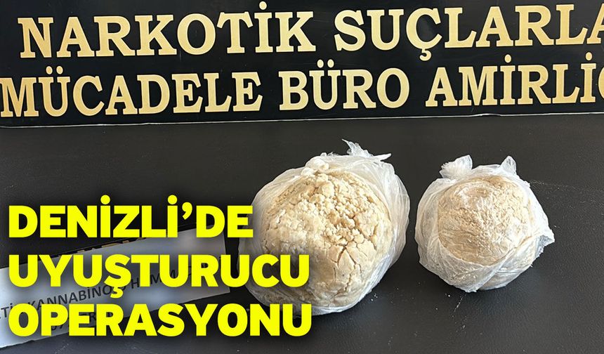 Denizli’de Uyuşturucu Operasyonu
