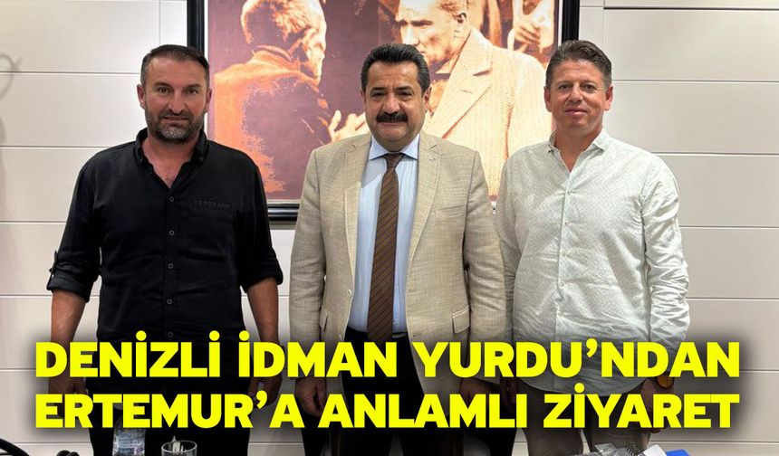 Denizli İdman Yurdu’ndan Ertemur’a Anlamlı Ziyaret