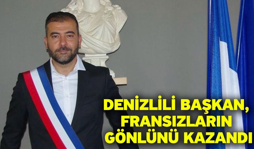Denizlili Başkan, Fransızların gönlünü kazandı