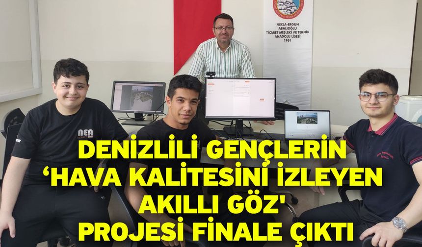 Denizlili gençlerin ‘Hava kalitesini izleyen akıllı göz' projesi finale çıktı