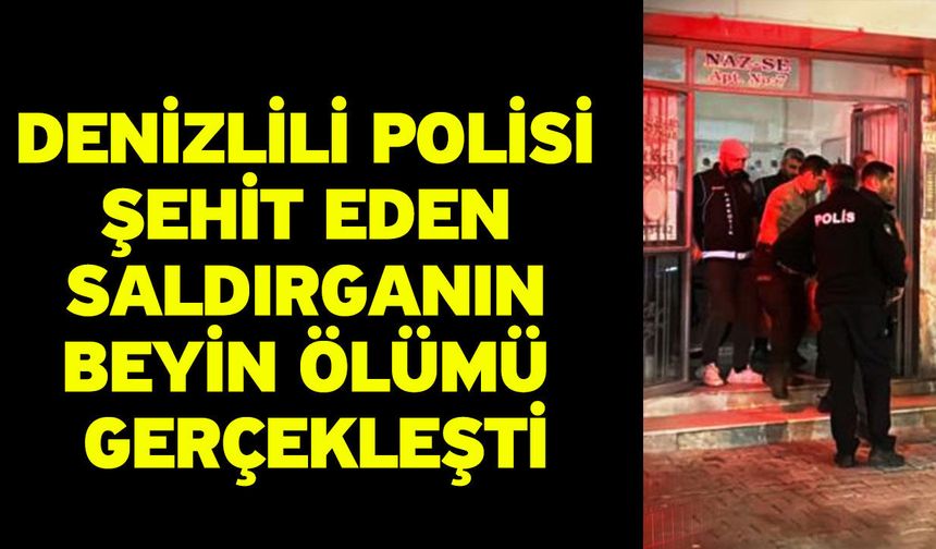 Denizlili polisi şehit eden saldırganın beyin ölümü gerçekleşti
