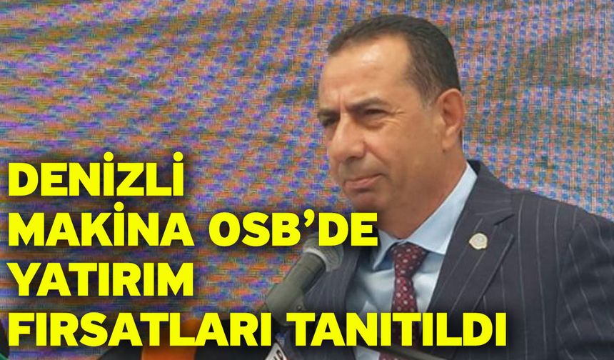Makina üretiminde Denizli’de yeni dönem başladı!