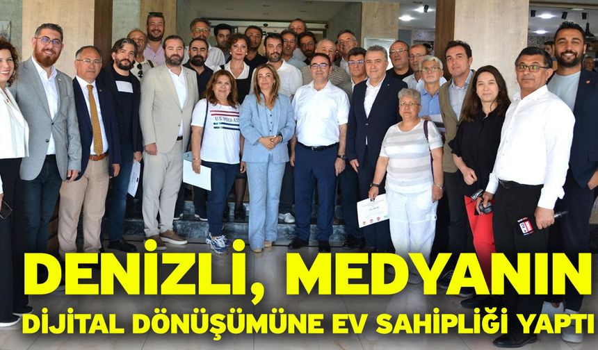 Denizli, medyanın dijital dönüşümüne ev sahipliği yaptı