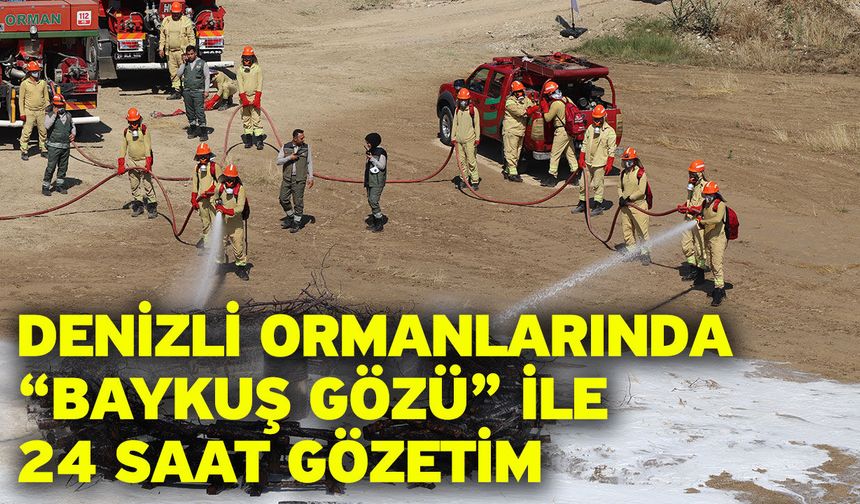 Denizli Ormanlarında “Baykuş Gözü” ile 24 Saat Gözetim