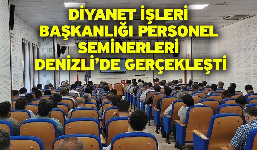 Diyanet İşleri Başkanlığı personel seminerleri Denizli’de gerçekleşti