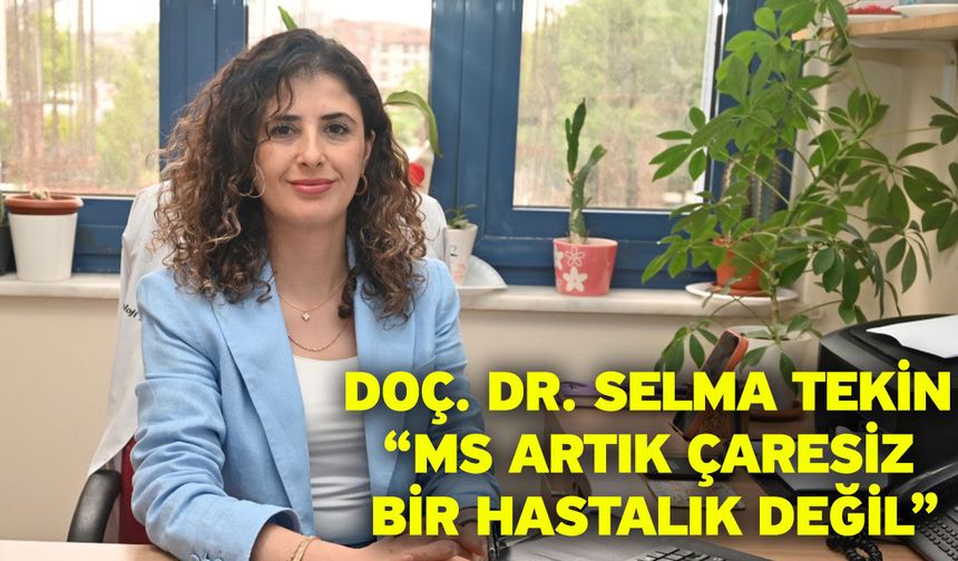 Doç. Dr. Selma Tekin “MS Artık Çaresiz Bir Hastalık Değil”
