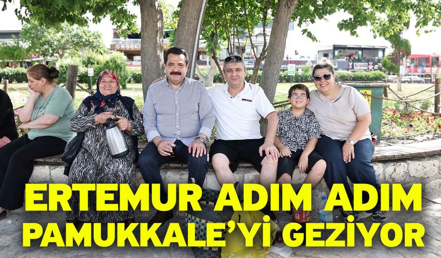 Ertemur Adım Adım Pamukkale’yi Geziyor
