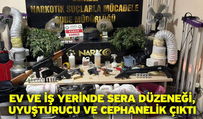 Ev ve İş Yerinde Sera Düzeneği, Uyuşturucu ve Cephanelik Çıktı