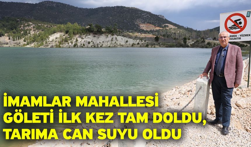 İmamlar Mahallesi Göleti İlk Kez Tam Doldu, Tarıma Can Suyu Oldu