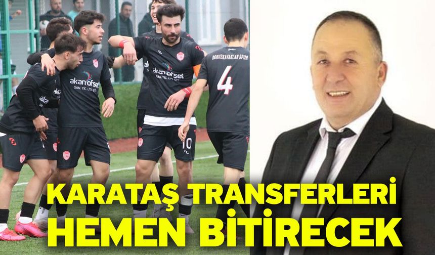 Karataş transferleri hemen bitirecek