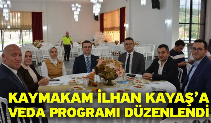 Kaymakam İlhan Kayaş’a Veda Programı Düzenlendi