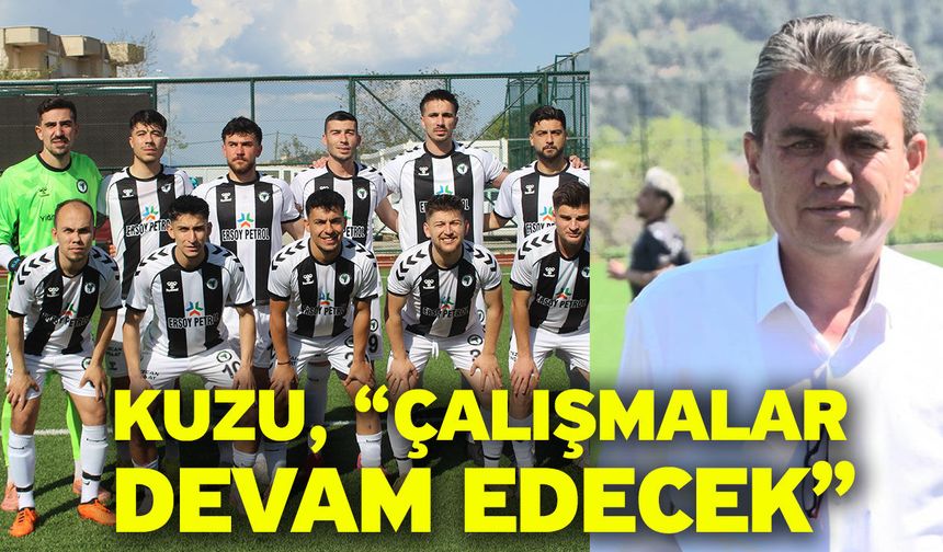Kuzu, “Çalışmalar devam edecek”