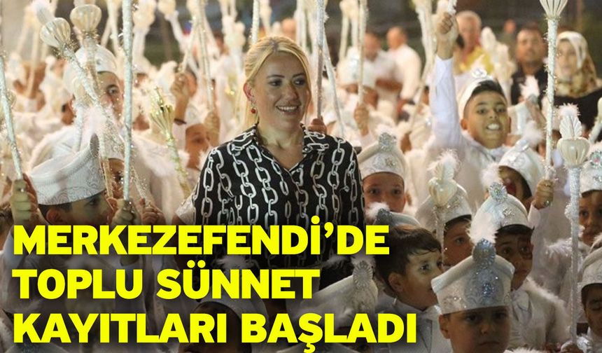 Merkezefendi’de toplu sünnet kayıtları başladı