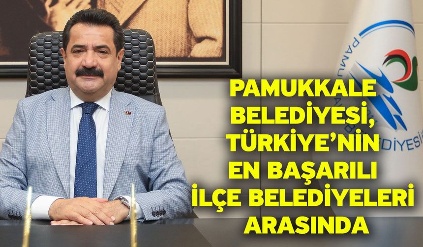 Pamukkale Belediyesi, Türkiye’nin En Başarılı İlçe Belediyeleri Arasında
