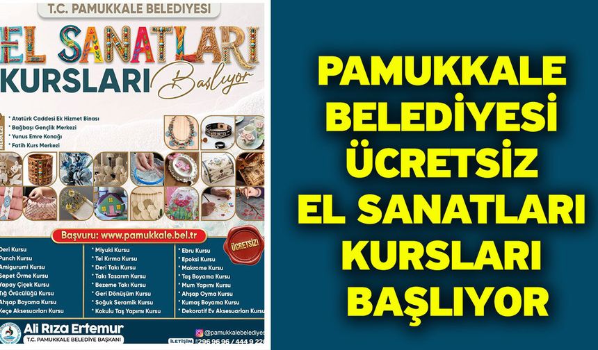 Pamukkale Belediyesi Ücretsiz El Sanatları Kursları Başlıyor